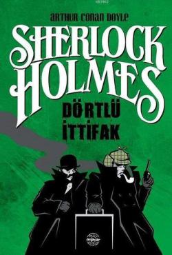 Dörtlü İttifak - Sherlock Holmes - SİR ARTHUR CONAN DOYLE | Yeni ve İk