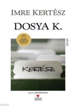 Dosya K. - Imre Kertesz | Yeni ve İkinci El Ucuz Kitabın Adresi