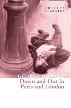 Down and Out in Paris and London ( Collins Classics )