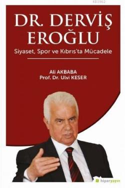 Dr. Derviş Eroğlu Siyaset, Spor ve Kıbrıs'ta Mücadele - Ali Akbaba | Y