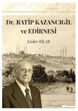Dr. Ratip Kazancıgil ve Edirnesi - Ender Bilar | Yeni ve İkinci El Ucu