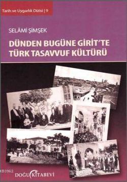 Dünden Bugüne Girit'te Türk Tasavvuf Kültürü - Selami Şimşek | Yeni ve