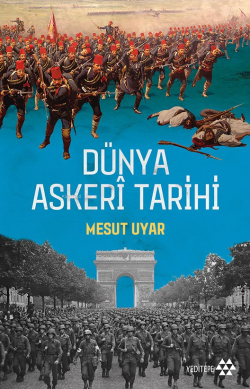 Dünya Askeri Tarihi - Mesut Uyar | Yeni ve İkinci El Ucuz Kitabın Adre
