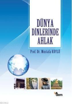 Dünya Dinlerinde Ahlak - Mustafa Köylü | Yeni ve İkinci El Ucuz Kitabı