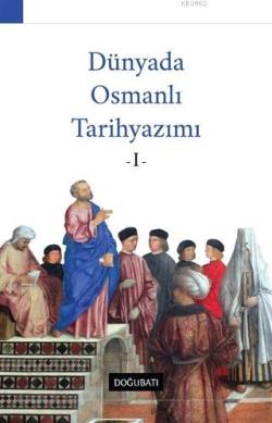 Dünyada Osmanlı Tarihyazımı - 1 - Ahmet Özcan | Yeni ve İkinci El Ucuz