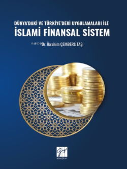 Dünya'daki ve Türkiye'deki Uygulamaları ile İslami Finansal Sistem