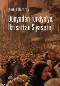 Dünyadan Türkiye'ye, İktisattan Siyasete - Korkut Boratav | Yeni ve İk