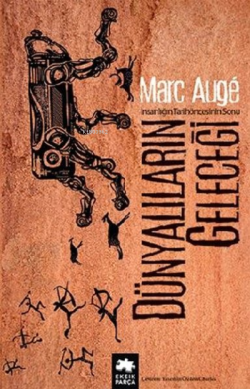 Dünyalıların Geleceği - Marc Augé | Yeni ve İkinci El Ucuz Kitabın Adr