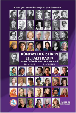 Dünyayı Değiştiren Elli Altı Kadın Nobel Ödüllü Kadınların Hikayesi - 