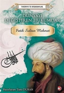 Dünyayı Değiştiren Hükümdar - Fatih Sultan Mehmet - Kolektif | Yeni ve