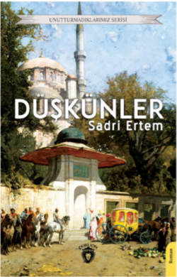 Düşkünler - Sadri Ertem | Yeni ve İkinci El Ucuz Kitabın Adresi