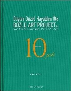 Düşten Güzel Hayalden Öte: Bozlu Art Project'in 10 Yılı - Kolektif | Y