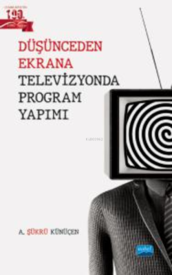 Düşünceden Ekrana Televizyonda Program Yapımı - Ahmet Şükrü Künüçen | 