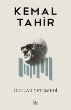 Dutlar Yetişmedi - Kemal Tahir | Yeni ve İkinci El Ucuz Kitabın Adresi