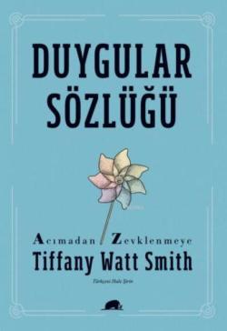 Duygular Sözlüğü Acımadan Zevklenmeye - Tiffany Watt Smith | Yeni ve İ