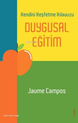 Duygusal Eğitim - Kendini Keşfetme Kılavuzu - Jaume Campos | Yeni ve İ