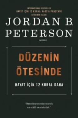 Düzenin Ötesinde Hayat İçin 12 Kural Daha - Jordan B. Peterson | Yeni 
