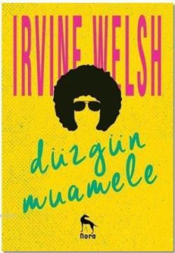 Düzgün Muamele - Irvine Welsh- | Yeni ve İkinci El Ucuz Kitabın Adresi