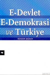 E-Devlet E-Demokrasi ve Türkiye - Özgür Uçkan | Yeni ve İkinci El Ucuz