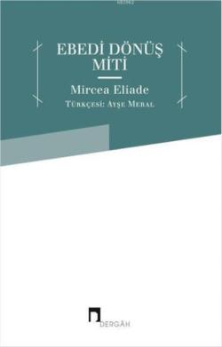Ebedi Dönüş Miti - Mircea Eliade | Yeni ve İkinci El Ucuz Kitabın Adre