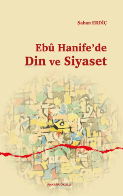 Ebu Hanife'de Din ve Siyaset - Şaban Erdiç | Yeni ve İkinci El Ucuz Ki