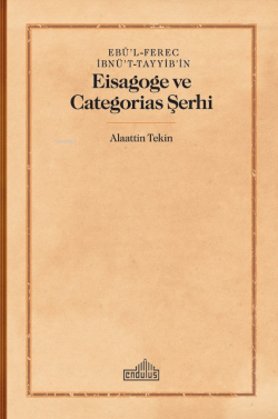 Ebü’l-Ferec İbnü’t-Tayyib’in;Eisagoge ve Categorias Şerhi