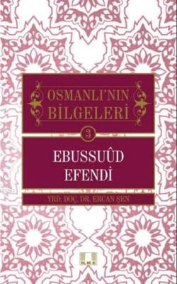 Ebussuud Efendi; Osmanlının Bilgeleri 3