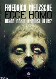 Ecce Homo - Friedrich Nietzsche | Yeni ve İkinci El Ucuz Kitabın Adres