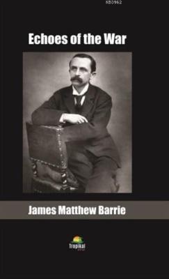 Echoes of the War - James Matthew Barrie | Yeni ve İkinci El Ucuz Kita