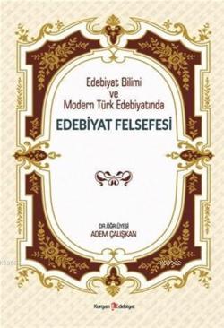 Edebiyat Bilimi ve Modern Türk Edebiyatında Edebiyat Felsefesi - Adem 