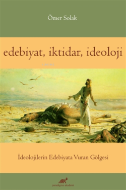 Edebiyat İktidar İdeoloji - Ömer Solak | Yeni ve İkinci El Ucuz Kitabı
