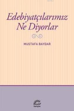 Edebiyatçılarımız Ne Diyorlar - Mustafa Baydar | Yeni ve İkinci El Ucu