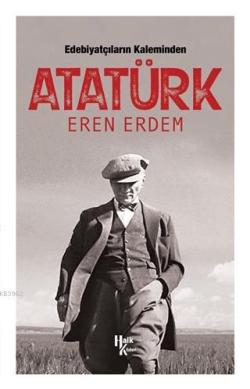 Edebiyatçıların Kaleminden Atatürk - Eren Erdem | Yeni ve İkinci El Uc