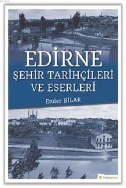 Edirne Şehir Tarihçileri ve Eserleri - Ender Bilar | Yeni ve İkinci El