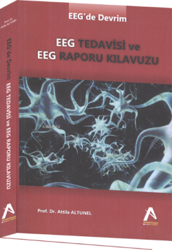 EEG Tedavisi ve EEG Raporu Kılavuzu - Attila Altunel | Yeni ve İkinci 