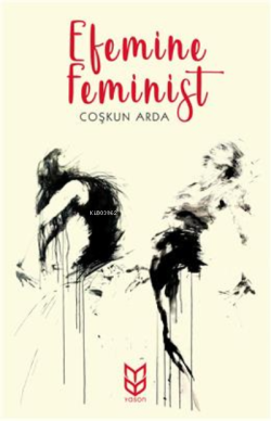 Efemine Feminist - Coşkun Arda | Yeni ve İkinci El Ucuz Kitabın Adresi