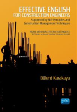 Effective English For Construction Engineers - Supported by NLP Principles and Construction Management Techniques
