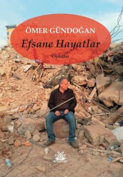 Efsane Hayatlar - Öyküler - Ömer Gündoğan | Yeni ve İkinci El Ucuz Kit