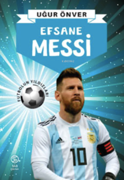 Efsane Messi - Uğur Önver | Yeni ve İkinci El Ucuz Kitabın Adresi