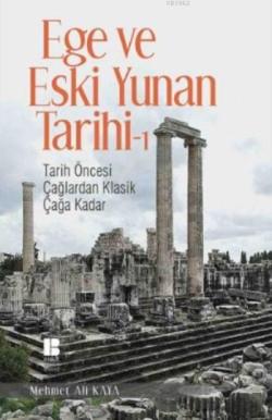 Ege ve Eski Yunan Tarihi 1 - Mehmet Ali Kaya | Yeni ve İkinci El Ucuz 