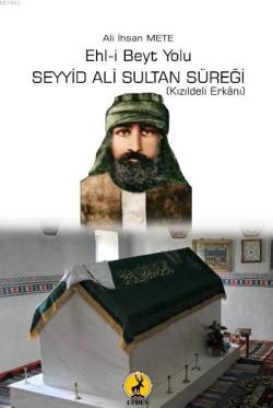 Ehl-i Beyt Yolu Seyyid Ali Sultan Süreği - Ali İhsan Mete | Yeni ve İk