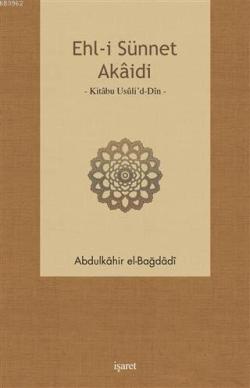 Ehl-i Sünnet Akaidi - Abdülkahir el-Bağdadi | Yeni ve İkinci El Ucuz K
