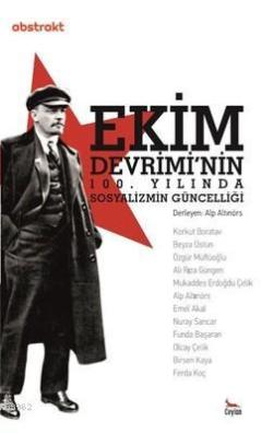 Ekim Devrimi'nin 100. Yılında Sosyalizmin Güncelliği - Alp Altınörs | 