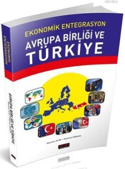 Ekonomik Entegrasyon Avrupa Birliği ve Türkiye - Mehmet Dikkaya | Yeni