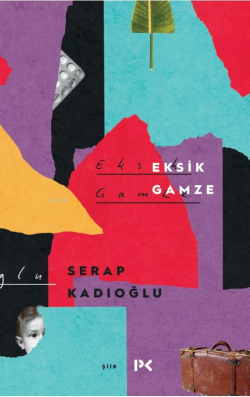 Eksik Gamze - Serap Kadıoğlu | Yeni ve İkinci El Ucuz Kitabın Adresi