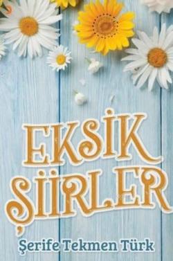 Eksik Şiirler - Şerife Tekmen Türk | Yeni ve İkinci El Ucuz Kitabın Ad