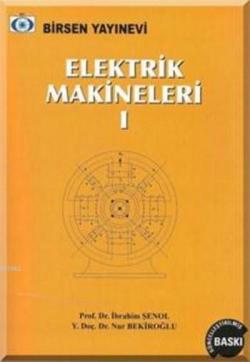 Elektrik Makineleri 1 - İbrahim Şenol | Yeni ve İkinci El Ucuz Kitabın