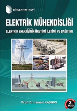 Elektrik Mühendisliği; Elektrik Enerjisinin Üretimi İletimi ve Dağıtımı