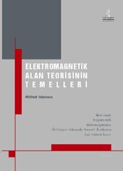 Elektromagnetik Alan Teorisinin Temelleri - Mithat İdemen | Yeni ve İk