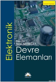 Elektronik Devre Elemanları - Avni Morgül | Yeni ve İkinci El Ucuz Kit